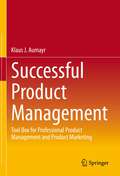 Successful Product Management: Tool Box for Professional Product Management and Product Marketing
