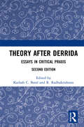 Theory after Derrida: Essays in Critical Praxis
