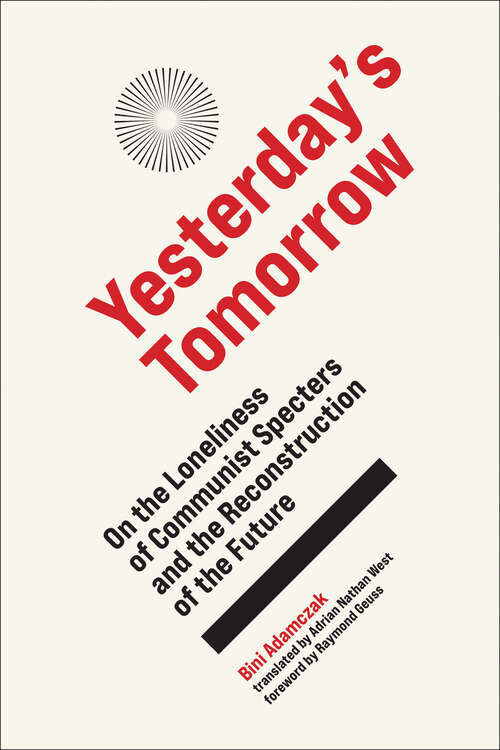 Book cover of Yesterday's Tomorrow: On the Loneliness of Communist Specters and the Reconstruction of the Future