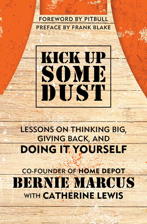 Book cover of Kick Up Some Dust: Lessons on Thinking Big, Giving Back, and Doing It Yourself