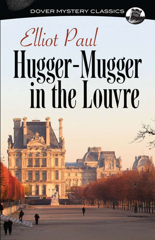 Hugger-Mugger in the Louvre: A Homer Evans Murder Mystery (Dover Mystery Classics)