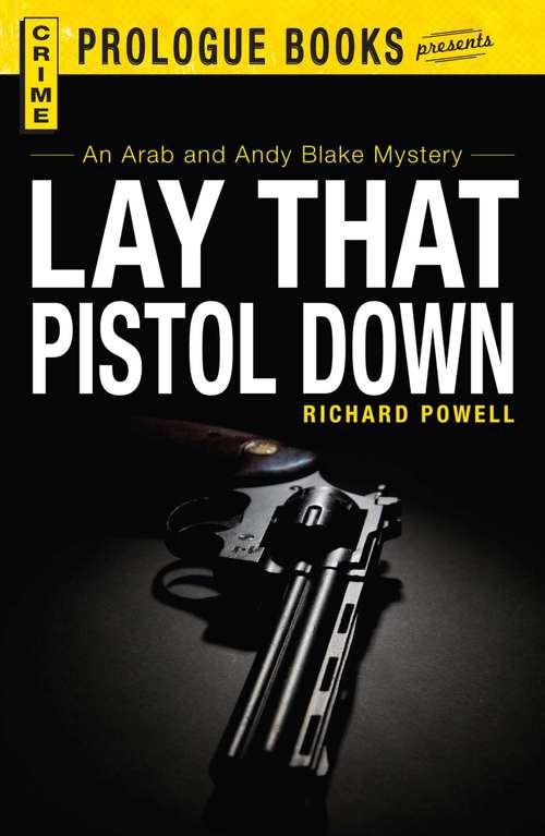 Book cover of Lay that Pistol Down: An Arab and Andy Blake mystery