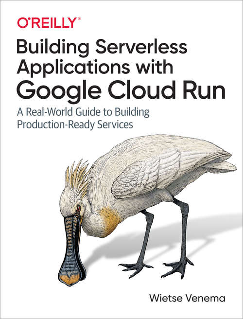 Book cover of Building Serverless Applications with Google Cloud Run