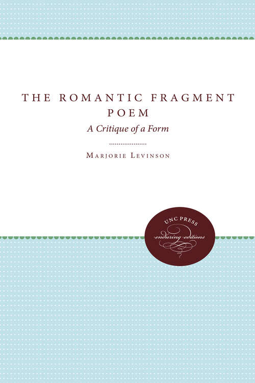 Book cover of The Romantic Fragment Poem: A Critique of a Form