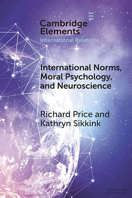International Norms, Moral Psychology, and Neuroscience (Elements in International Relations)