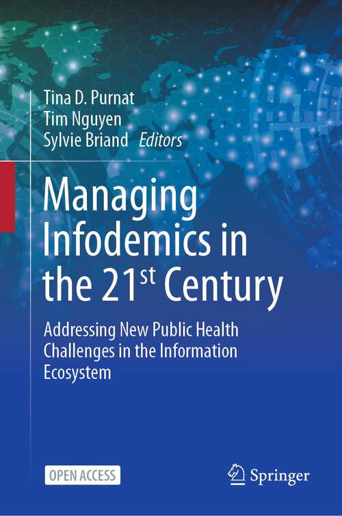 Book cover of Managing Infodemics in the 21st Century: Addressing New Public Health Challenges in the Information Ecosystem (1st ed. 2023)