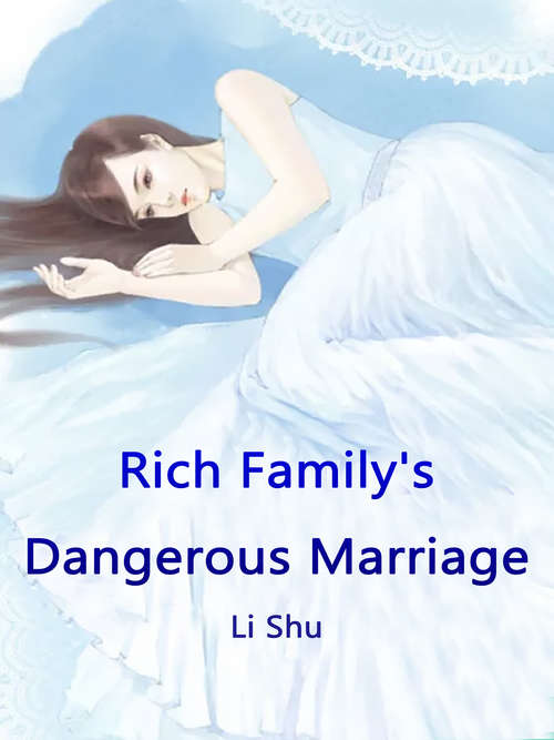 Rich Family's Dangerous Marriage: Volume 1 (Volume 1 #1)