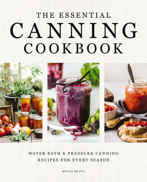 Book cover of The Essential Canning Cookbook: Water Bath and   Pressure Canning Recipes for Every Season