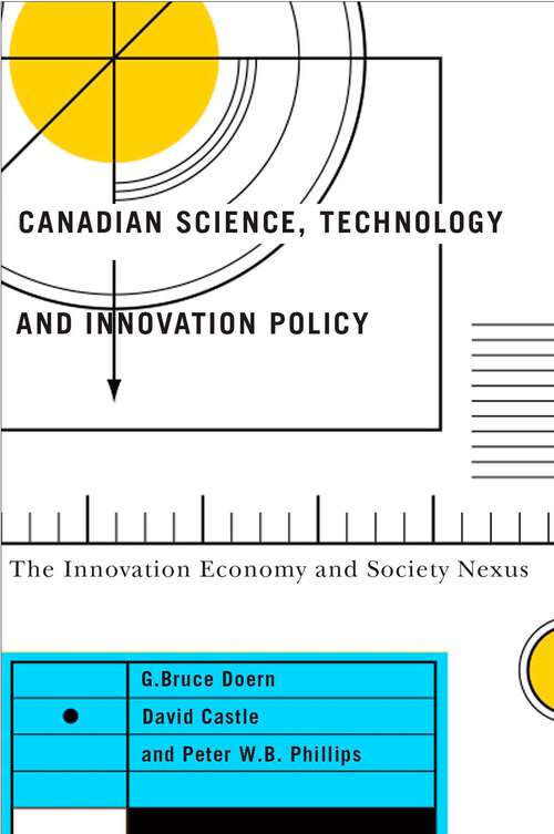 Book cover of Canadian Science, Technology, and Innovation Policy: The Innovation Economy and Society Nexus