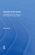 Triumph of the South: A Regional Economic History of Early Twentieth Century Britain (Modern Economic And Social History Ser.)