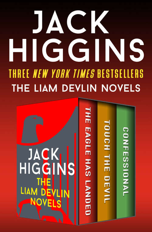 Book cover of The Liam Devlin Novels: The Eagle Has Landed, Touch the Devil, and Confessional (Digital Original) (The Liam Devlin Novels: Bk. 1)