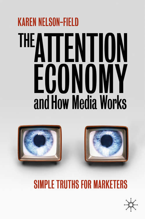 Book cover of The Attention Economy and How Media Works: Simple Truths for Marketers (1st ed. 2020)