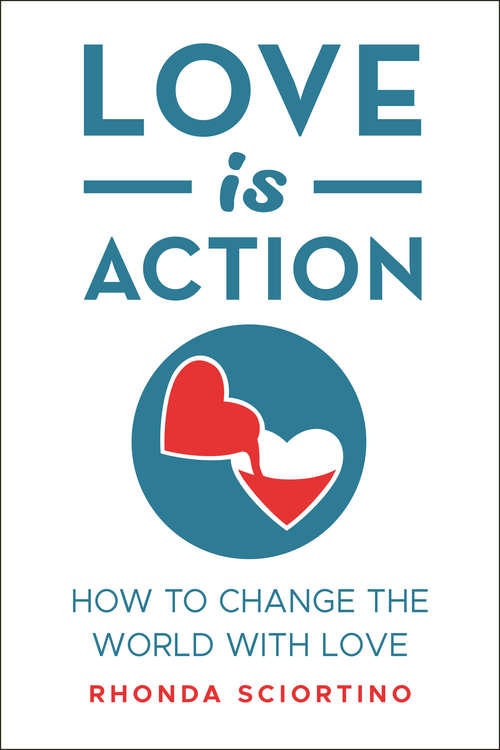 Love is Action: How to Change the World with Love
