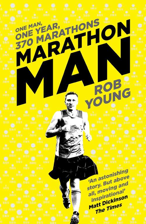 Book cover of Marathon Man: One Man, One Year, 370 Marathons