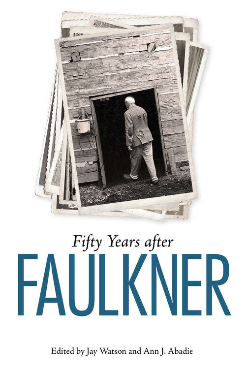 Book cover of Fifty Years after Faulkner (EPUB Single) (Faulkner and Yoknapatawpha Series)