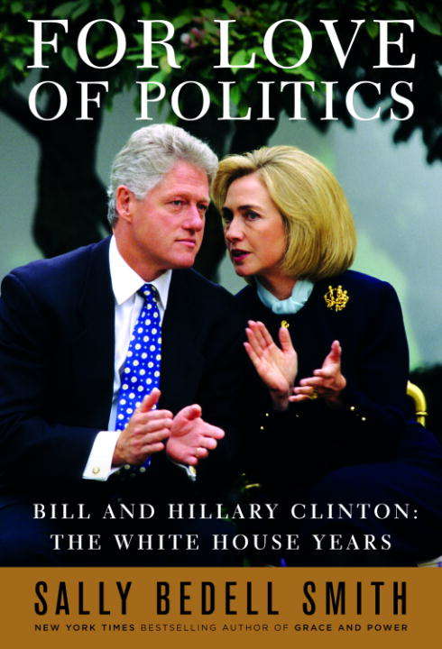 Book cover of For Love of Politics: Inside the Clinton White House