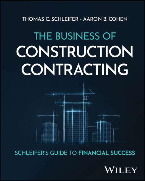 Book cover of The Business of Construction Contracting: Schleifer's Guide to Financial Success
