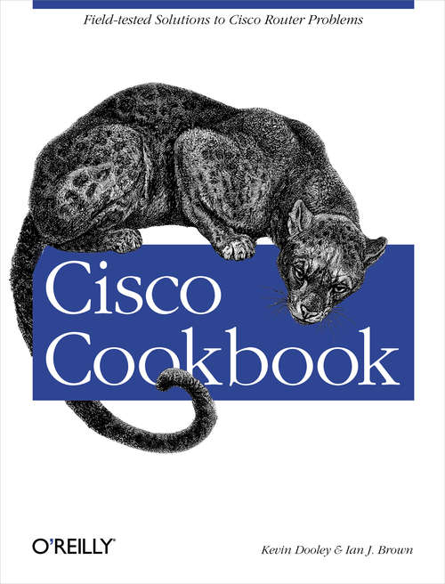 Cisco Cookbook: Field-tested Solutions To Cisco Router Problems (Cookbooks (o'reilly) Ser.)