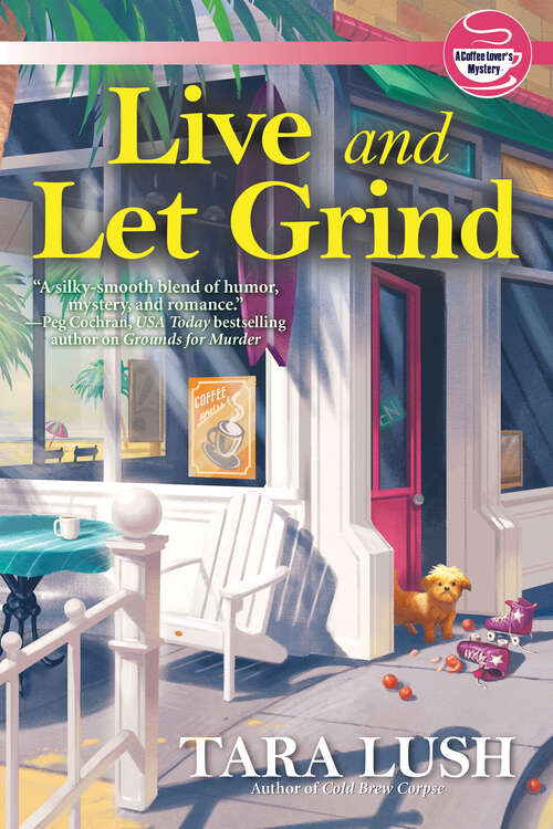 Book cover of Live and Let Grind (A Coffee Lover's Mystery #3)