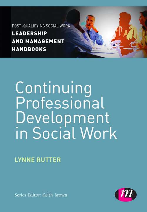 Continuing Professional Development in Social Care (Post-Qualifying Social Work Leadership and Management Handbooks)