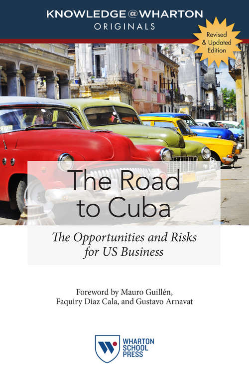 Book cover of The Road to Cuba, Revised and Updated Edition: The Opportunities and Risks for US Business (Knowledge@Wharton Originals)