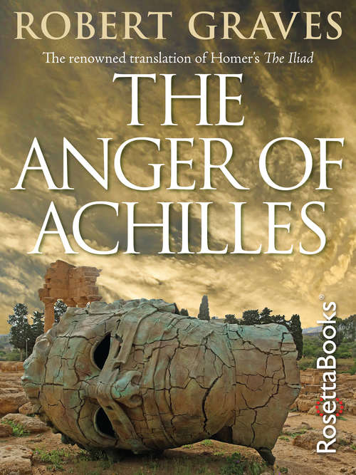 Book cover of The Anger of Achilles: Homer's Iliad