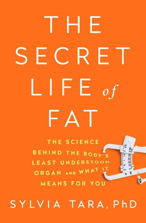 Book cover of The Secret Life of Fat: The Science Behind the Body's Least Understood Organ and What It Means for You