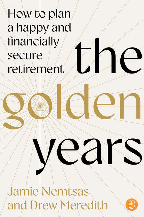 Book cover of The Golden Years: How to plan a happy and financially secure retirement