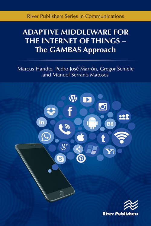 Adaptive Middleware for the Internet of Things: The GAMBAS Approach