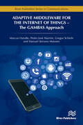 Adaptive Middleware for the Internet of Things: The GAMBAS Approach