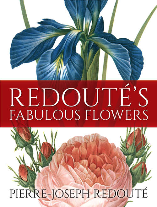 Book cover of Redouté's Fabulous Flowers