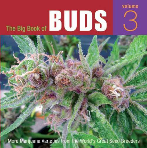 Book cover of The Big Book of Buds, Volume 3: More Marijuana Varieties from the World's Great Seed Breeders