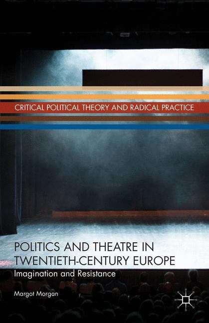 Book cover of Politics And Theatre In Twentieth-century Europe