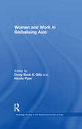 Women and Work in Globalizing Asia (Routledge Studies in the Growth Economies of Asia #Vol. 36)