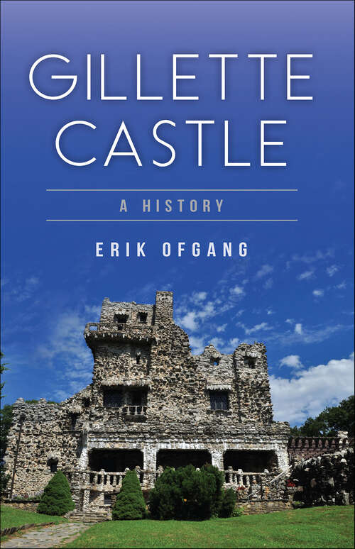 Book cover of Gillette Castle: A History (Landmarks)