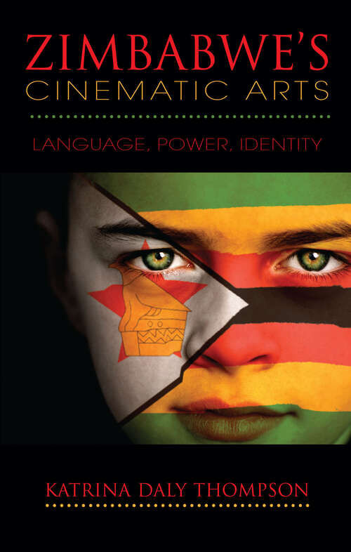 Book cover of Zimbabwe's Cinematic Arts: Language, Power, Identity