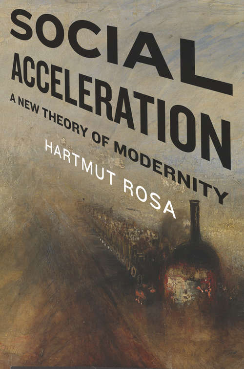 Book cover of Social Acceleration: A New Theory of Modernity