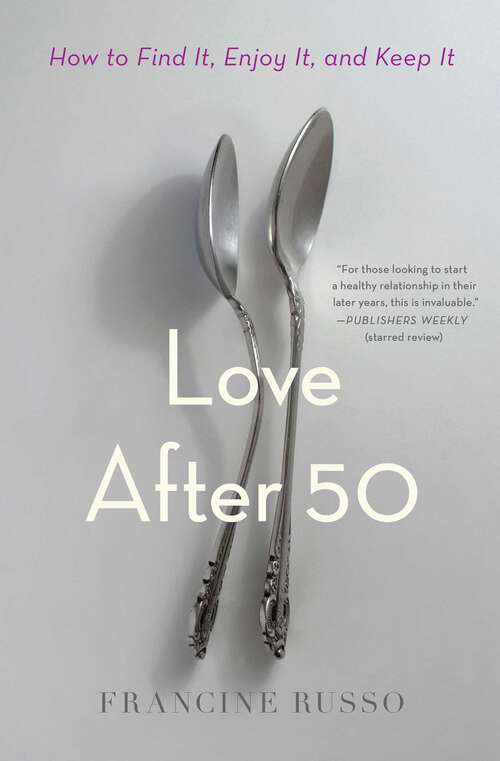 Book cover of Love After 50: How to Find It, Enjoy It, and Keep It