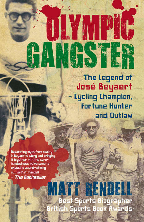 Book cover of Olympic Gangster: The Legend  of José Beyaert - Cycling Champion, Fortune Hunter and Outlaw