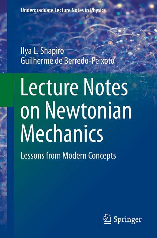 Book cover of Lecture Notes on Newtonian Mechanics: Lessons from Modern Concepts