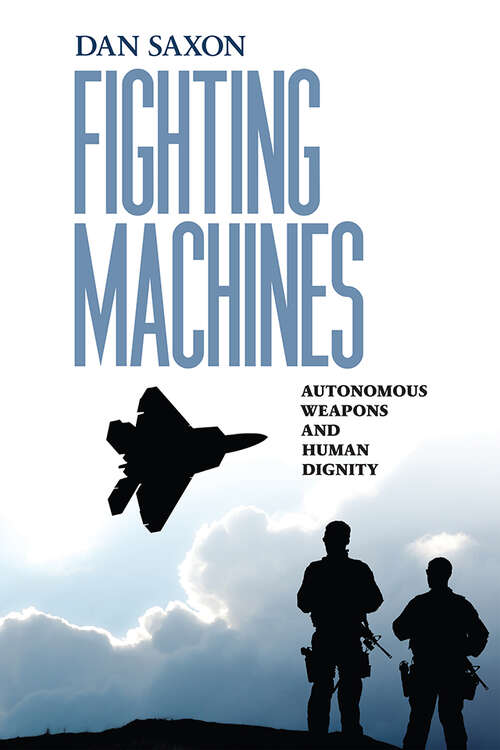Book cover of Fighting Machines: Autonomous Weapons and Human Dignity (Pennsylvania Studies in Human Rights)