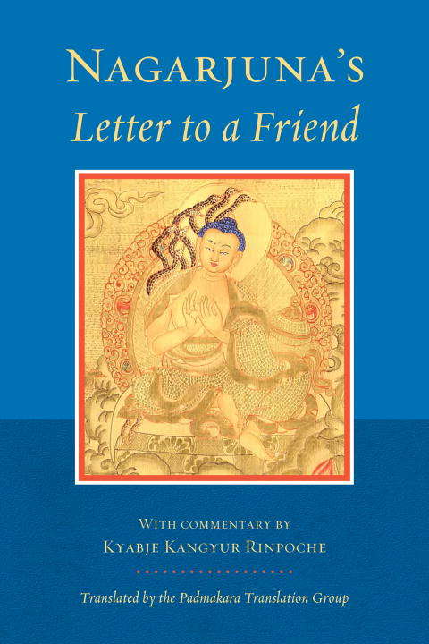 Nagarjuna's Letter to a Friend: With Commentary By Kangyur Rinpoche