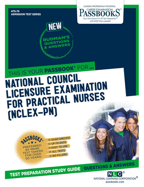 Book cover of NATIONAL COUNCIL LICENSURE EXAMINATION FOR PRACTICAL NURSES (NCLEX-PN): Passbooks Study Guide (Admission Test Series)