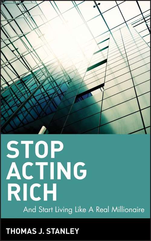 Book cover of Stop Acting Rich ... and Start Living like a Real Millionaire