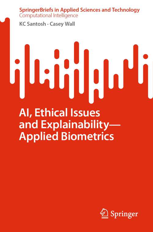 Book cover of AI, Ethical Issues and Explainability—Applied Biometrics (1st ed. 2022) (SpringerBriefs in Applied Sciences and Technology)