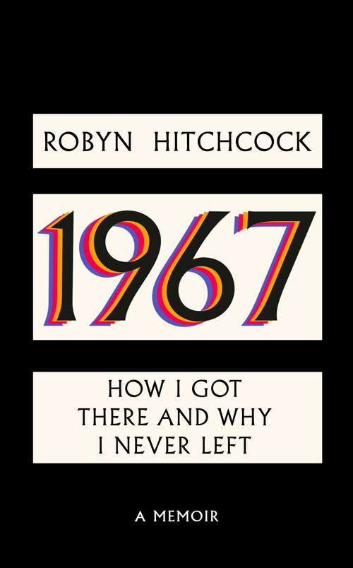 Book cover of 1967: How I Got There and Why I Never Left