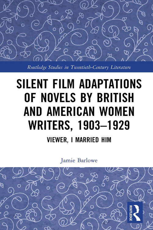 Book cover of Silent Film Adaptations of Novels by British and American Women Writers, 1903-1929: Viewer, I Married Him (Routledge Studies in Twentieth-Century Literature)