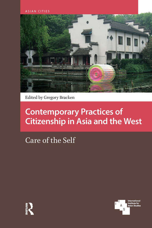 Book cover of Contemporary Practices of Citizenship in Asia and the West: Care of the Self (1) (Asian Cities)