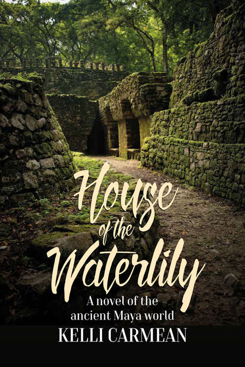 Book cover of House of the Waterlily: A Novel of the Ancient Maya World
