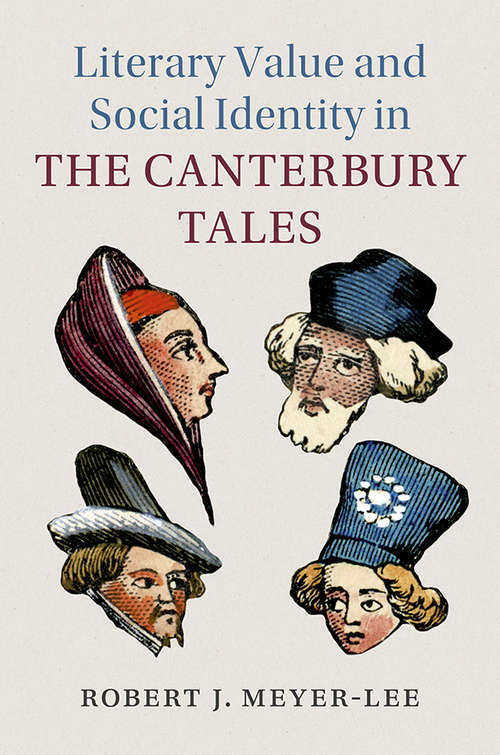 Literary Value and Social Identity in the Canterbury Tales (Cambridge Studies in Medieval Literature #108)